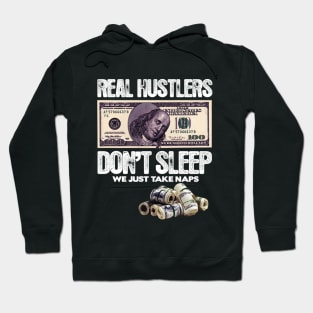 REAL HUSTLERS DON’T SLEEP, WE JUST ATKE NAPS. Hoodie